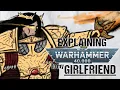 Explaining THE EMPEROR To My Girlfriend Warhammer 40k Lore