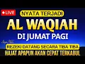 Download Lagu REZEKI DATANG TAK DISANGKA! Kekuatan Dahsyat Surat Al-Waqiah untuk Kehidupanmu!