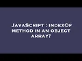 JavaScript indexOf method in an object array