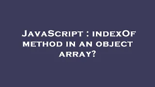 JavaScript indexOf method in an object array