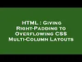 HTML Giving Right-Padding to Overflowing CSS Multi-Column Layouts