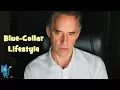 Jordan Peterson - The Blue Collar Lifestyle