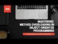 Mastering Method Overloading in Object-Oriented Programming