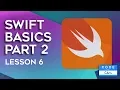 Swift Tutorial Basics Part 2 - Lesson 6