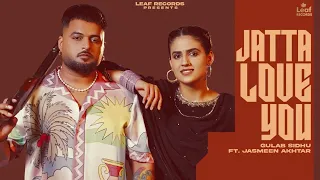 jatta love you official video gulab sidhu gulab sidhu new song new punjabi songs