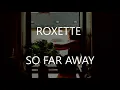 So Far Away - Roxette (Lyrics \u0026 Traducción)