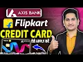 Flipkart Axis Bank Credit Card 2025 | How to Apply Flipkart Axis Bank Credit Card | Credit Card