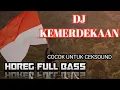 Download Lagu DJ KEMERDEKAAN FULL BASS HOREG