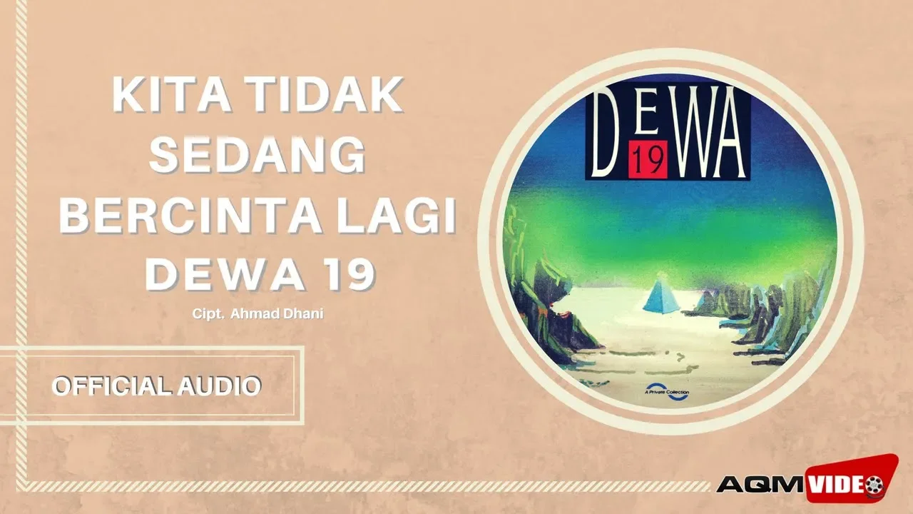 Dewa 19 - Kita Tidak Sedang Bercinta Lagi | Official Audio