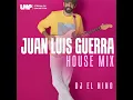 Juan Luis Guerra House Mix : Merengue Meets House Fusion