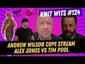 KNIT WITS Andrew Wilson Copes With Losing To Candace Owens Alex Jones Vs Tim Pool Feud
