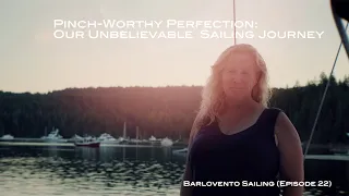 Pinch-Worthy Perfection: Our Unbelievable Sailing Journey (Episode 22)