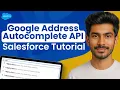 Google Address Autocomplete API Salesforce Demo Tutorial