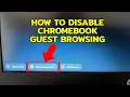HOW TO DISABLE CHROMEBOOK GUEST BROWSING