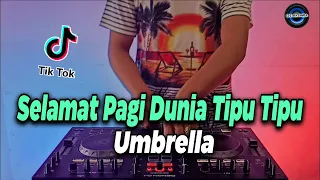 dj selamat pagi dunia tipu tipu x umbrella tik tok remix terbaru full bass 2020