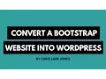 How To Convert A Bootstrap Website Into WordPress