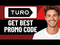 HOW TO GET BEST TURO PROMO CODE 2026 TURO PROMO CODE FIRST RIDE