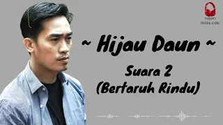 Download Hijau Daun – Suara 2 (Bertaruh Rindu) Lirik 🎶 MP3