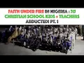 Lagu FAITH UNDER FIRE IN NIGERIA: 315 School Kids + Teachers Abducted! Pt. 1