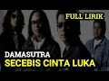 Download Lagu SECEBIS CINTA LUKA | DAMASUTRA | SLOW ROCK MALAYSIA 90 AN TERBAIK LIRIK