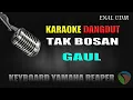 Download Lagu Karaoke Dangdut Tak Bosan - Gaul || Cipt B.Makayock