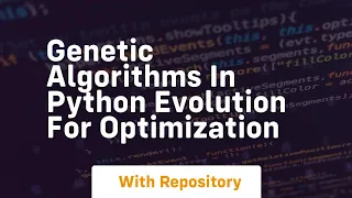 Genetic algorithms in python evolution for optimization