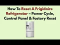 How To Reset A Frigidaire Refrigerator - Power Cycle Control Panel Factory Reset