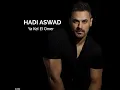 Ya Kel El Omer - Hadi Aswad