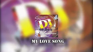 dj walker my love song