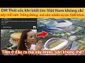 Lagu DM Thái sốc khi biết tin: Việt Nam không chỉ xây mỗi sân Trống Đồng, mà còn nhiều sự án SVĐ khác