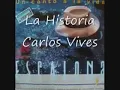 La historia carlos Vives
