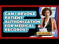 Can I Revoke Patient Authorization For Medical Records