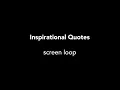 Inspirational quotes - 2 hour loop