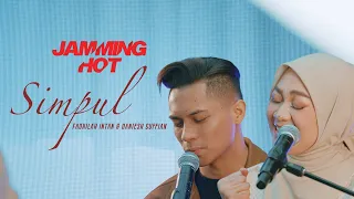 #Jamminghot | Fadhilah Intan & Daniesh Suffian | Simpul