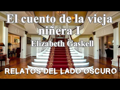 Download MP3 El cuento de la vieja niñera I (1/2) Elizabeth Gaskell| Relatos literarios | Relatos del lado oscuro