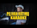 Download Lagu PILIHAN HATIMU - Agly roring // KARAOKE By Stevano muhaling
