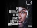 50 Cent, Chris Brown - I’m The Man (REMIX)