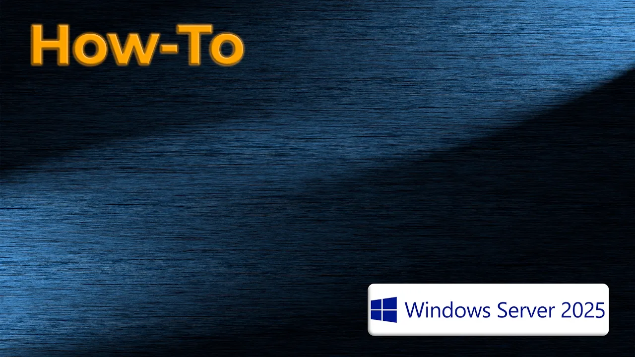 How-To: Windows Server 2025 Active Directory Installation with Best Practices