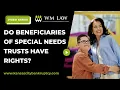 Do Beneficiaries Of Special Needs Trusts Have Rights