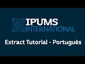 IPUMS International Extract System Tutorial - Portuguese