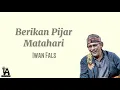 Download Lagu Berikan Pijar Matahari - Iwan Fals (Lirik Lagu)