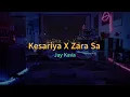 Download Lagu Kesariya X Zara Sa - Brahmastra | Arijit Singh | Ranbir K Alia | Jay Kava | Bollywood Mashup | 2023