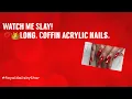 Watch me slay Long red coffin nails