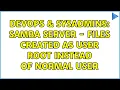 DevOps SysAdmins Samba server - files created as user root instead of normal user