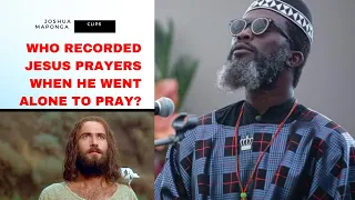 joshua maponga iii who recorded jesus prayers when he went alone to pray