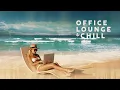Download Lagu Office Lounge \u0026 Chill - Cool Music