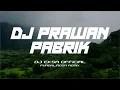 Download Lagu DJ PRAWAN PABRIK PURBALINGGA FULL BASS - DJ EKSA OFFICIAL - PURBALINGGA REMIX