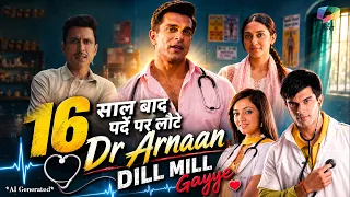 16 साल बाद लौटे Dr. Armaan 😱 | Dill Mill Gayye Nostalgia | Gram Chikitsalay Connection?
