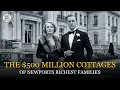 Why Newport s Richest Families Spent 500 Million Building Mansions They Used for 8 Weeks a Year