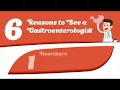 6 Reasons to See a Gastroenterologist